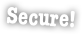 Secure!